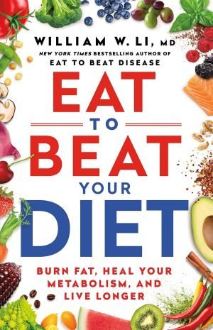 Eat to Beat Your Diet by William W Li MD