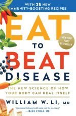 Eat to Beat Your Disease by William W Li MD