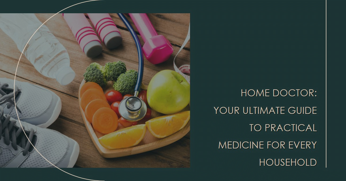 Home Doctor: Your Ultimate Guide to Practical Medicine for Every Household 2 | Senstantly™ Home Doctor Your Ultimate Guide to Practical Medicine for Every Household