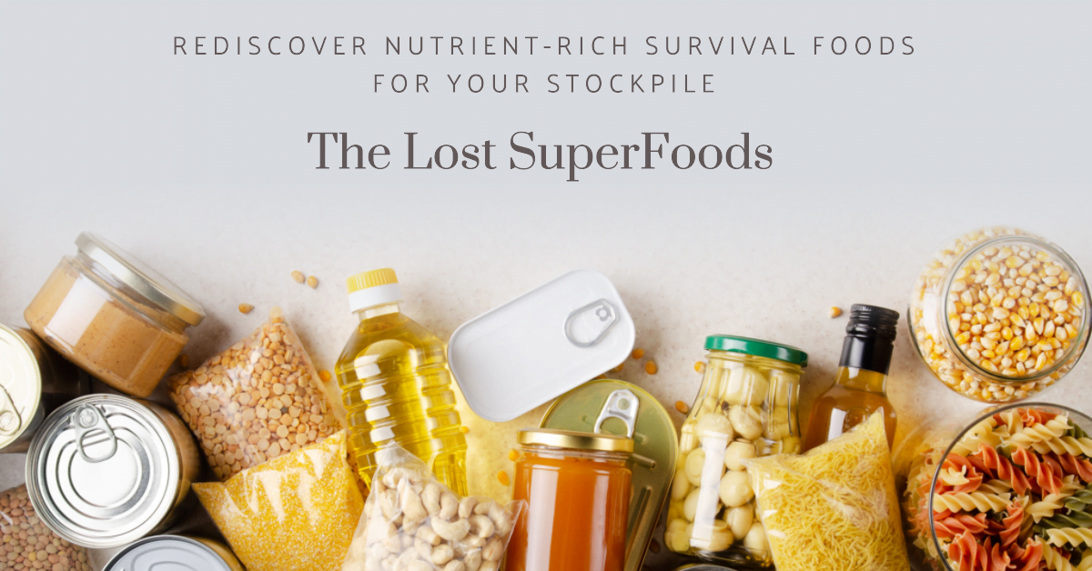 The Lost SuperFoods: Rediscover Nutrient-Rich Survival Foods for Your Stockpile 3 | Senstantly™ The Lost SuperFoods Rediscover Nutrient-Rich Survival Foods for Your Stockpile