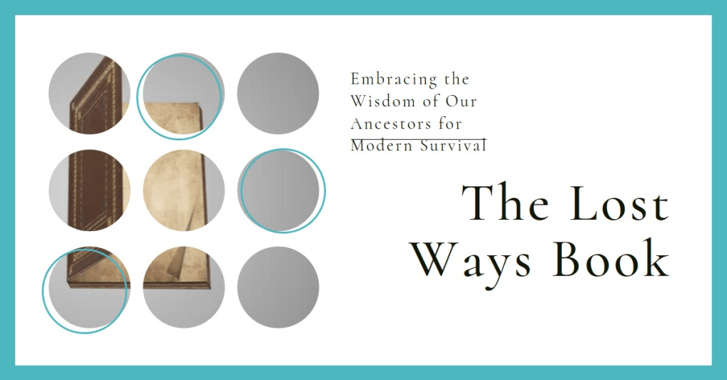 The Lost Ways Book: Embracing the Wisdom of Our Ancestors for Modern Survival 1 | Senstantly™ The Lost Ways Book - Embracing the Wisdom of Our Ancestors for Modern Survival