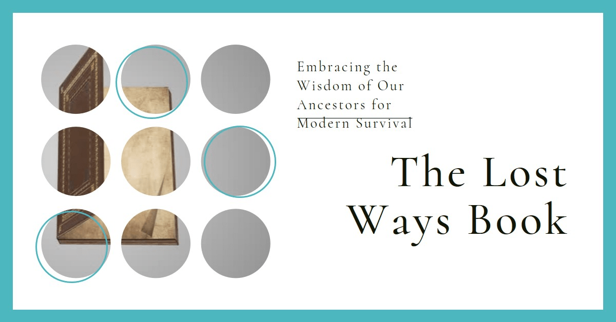 The Lost Ways Book: Embracing the Wisdom of Our Ancestors for Modern Survival 8 | Senstantly™ The Lost Ways Book - Embracing the Wisdom of Our Ancestors for Modern Survival
